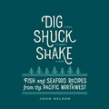Cover: Dig, Shuck, Shake - Gibbs Smith