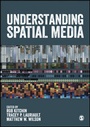 Cover: Understanding Spatial Media - SAGE Publications Ltd