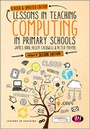 Cover: Lessons in Teaching Computing in Primary Schools - Learning Matters Ltd