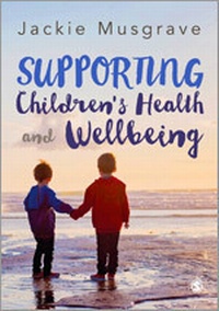 Enlarge image Cover: Supporting Children's Health and Wellbeing - SAGE Publications Ltd