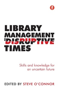 Enlarge image Cover: Library Management in Disruptive Times - Facet Publishing
