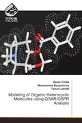 Cover: Modeling of Organic Heterocyclic Molecules using QSAR/QSPR Analysis - Noor Publishing