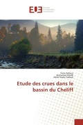 Cover: Etude des crues dans le bassin du Cheliff - &Eacute;ditions universitaires europ&eacute;ennes