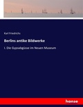 Cover: Berlins antike Bildwerke - Hansebooks