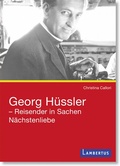Cover: Georg H&uuml;ssler - Reisender in Sachen N&auml;chstenliebe - Lambertus-Verlag