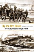 Cover: By the Ore Docks - University of Minnesota Press