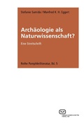 Cover: Arch&auml;ologie als Naturwissenschaft? - Vergangenheitsverlag
