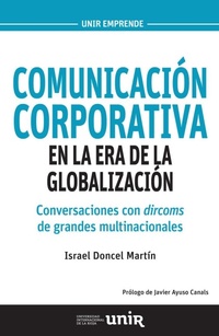 Abbildung von: Comunicación corporativa en la era de la globalización : conversaciones con dircoms de grandes multinacionales - Universidad Internacional de La Rioja S.A.
