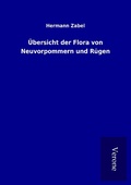 Cover: &Uuml;bersicht der Flora von Neuvorpommern und R&uuml;gen - TP Verone Publishing