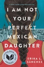Cover: I Am Not Your Perfect Mexican Daughter - Knopf Books for Young Readers