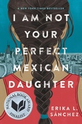 Cover: I Am Not Your Perfect Mexican Daughter - Knopf Books for Young Readers