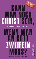 Cover: Kann man noch Christ sein, wenn man an Gott zweifeln muss? - Ullstein