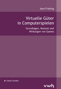Abbildung von: Virtuelle Güter in Computerspielen - Hülsbusch, W