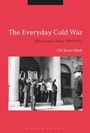 Cover: The Everyday Cold War - Bloomsbury Academic