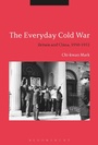 Cover: The Everyday Cold War - Bloomsbury Academic