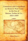 Cover: Commerce and Contraband on Mexico's West Coast in the Era of Barron, Forbes & Co., 1821-1859 - Peter Lang Verlag