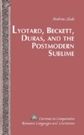 Cover: Lyotard, Beckett, Duras, and the Postmodern Sublime - Peter Lang Verlag