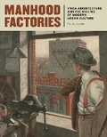 Cover: Manhood Factories - University of Minnesota Press
