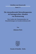 Cover: Die interpolierende Betrachtungsweise als lastengerechtes Absehen von Besteuerung. - Duncker & Humblot