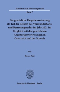 Abbildung von: Die gesetzliche Ehegattenvertretung als Teil der Reform des Vormundschafts- und Betreuungsrechts im Jahr 2021 im Vergleich mit den gesetzlichen Angehörigenvertretungen in Österreich und der Schweiz - Duncker & Humblot