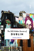 Cover: The 500 Hidden Secrets of Dublin - Luster Publishing