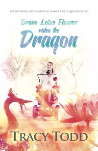 Enlarge image Cover: Brave Lotus Flower Rides The Dragon - Tracey McDonald Publishers