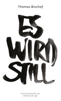 Cover: Es wird still - Bischof, Thomas