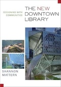 Cover: The New Downtown Library - University of Minnesota Press