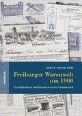 Cover: Freiburger Warenwelt um 1900 - Rombach Druck- und Verlagshaus
