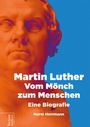 Cover: Martin Luther - Vom M&ouml;nch zum Menschen - Tectum Wissenschaftsverlag