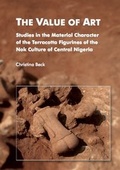 Cover: The Value of Art. Studies in the Material Character of the Terracotta Figurines of the Nok Culture of Central Nigeria - Dr. Hut