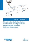 Cover: Modularer Handgelenkbaukasten zum flexiblen, rekonfigurierbaren Bauteilhandling mit einem Mehrarmrobotersystem - Apprimus Verlag
