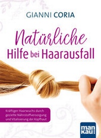 Abbildung von: Natürliche Hilfe bei Haarausfall - Mankau Verlag