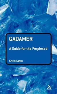Enlarge image Cover: Gadamer: A Guide for the Perplexed - Continuum International Publishing Group Ltd.