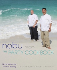 Abbildung von: Nobu Miami: The Party Cookbook - Kodansha America, Inc