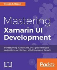 Enlarge image Cover: Mastering Xamarin UI Development - Packt Publishing
