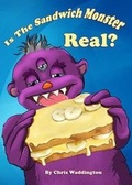 Cover: Is the Sandwich Monster Real? - Independent Publishing Network