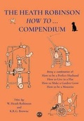 Cover: The Heath Robinson How to Compendium - JLH Media Ltd