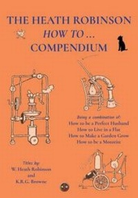 Enlarge image Cover: The Heath Robinson How to Compendium - JLH Media Ltd