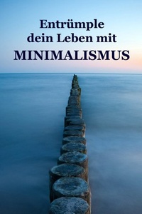 Abbildung von: Entrümple dein Leben mit Minimalismus - epubli