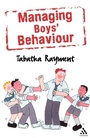 Cover: Managing Boys' Behaviour - Continuum International Publishing Group Ltd.
