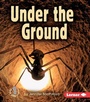 Cover: Under the Ground - Lerner Publishing Group