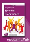 Cover: Die 50 besten Spiele f&uuml;r Gro&szlig;gruppen - eBook - Don Bosco Medien