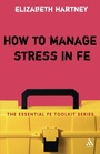 Cover: How to Manage Stress in FE - Continuum International Publishing Group Ltd.