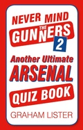 Cover: Never Mind the Gunners 2 - The History Press Ltd