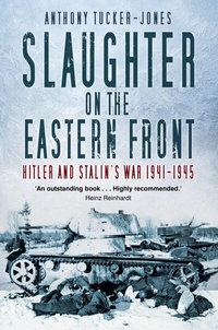Abbildung von: Slaughter on the Eastern Front - The History Press Ltd