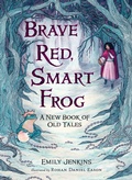 Cover: Brave Red, Smart Frog - Candlewick Press,U.S.
