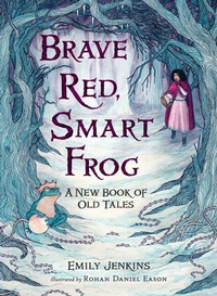 Enlarge image Cover: Brave Red, Smart Frog - Candlewick Press,U.S.