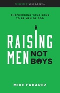 Cover: Raising Men, Not Boys - Moody Publishers