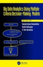 Cover: Big Data Analytics Using Multiple Criteria Decision-Making Models - CRC Press